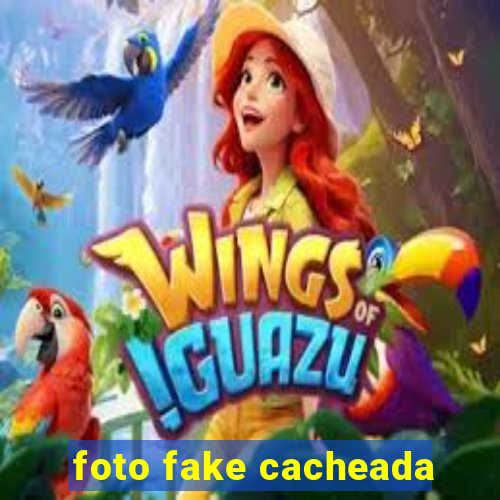 foto fake cacheada